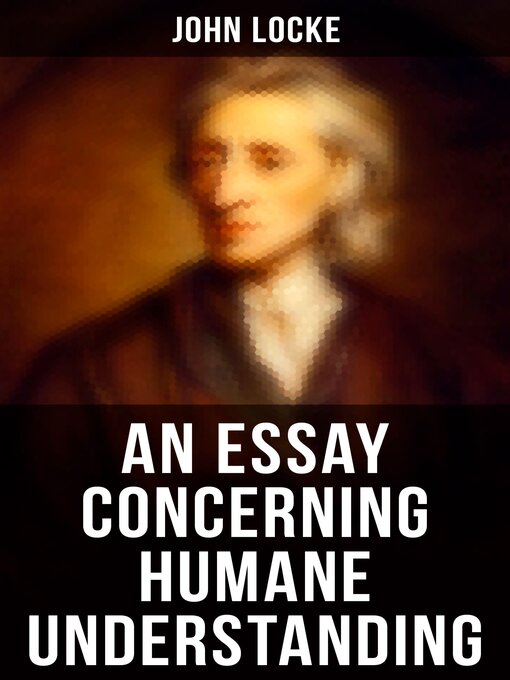 Title details for An Essay Concerning Humane Understanding by John Locke - Available